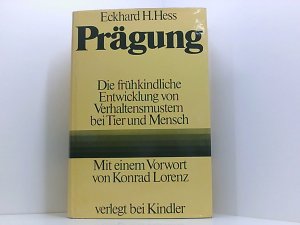Prägung, Die frühkindliche Entwicklung von Verhaltensmustern bei Tier und Mensch