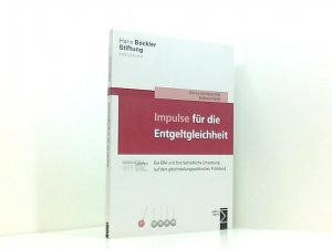 Impulse für die Entgeltgleichheit: Die ERA und ihre betriebliche Umsetzung auf dem gleichstellungspolitischen Prüfstand die ERA und ihre betriebliche Umsetzung auf dem gleichstellungspolitischen Prüfstand