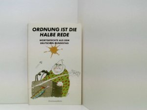 Ordnung ist die halbe Rede. Wortgefechte aus dem Deutschen Bundestag