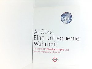 gebrauchtes Buch – Gore, Al – Eine unbequeme Wahrheit: Die drohende Klimakatastrophe und was wir dagegen tun können