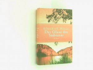 Der Glanz des Südsterns : Roman / Elizabeth Haran. Übers. aus dem australischen Engl. von Isabell Lorenz