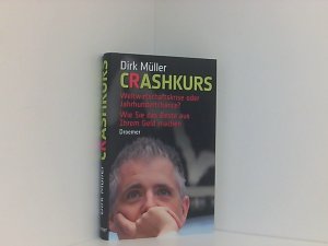 gebrauchtes Buch – Dirk Müller – Crashkurs: Weltwirtschaftskrise oder Jahrhundertchance? – Wie Sie das Beste aus Ihrem Geld machen Weltwirtschaftskrise oder Jahrhundertchance? ; wie Sie das Beste aus Ihrem Geld machen