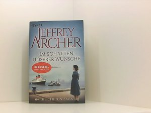 gebrauchtes Buch – Archer, Jeffrey und Martin Ruf – Im Schatten unserer Wünsche: Die Clifton Saga 4 - Roman