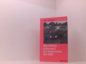 Blockflöten, oder was? Zur Geschichte der DBD zur Geschichte der Demokratischen Bauernpartei Deutschlands (DBD) 1948 bis 1990