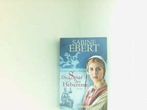 gebrauchtes Buch – Sabine Ebert – Die Spur der Hebamme (Die Hebammen-Saga, Band 2)