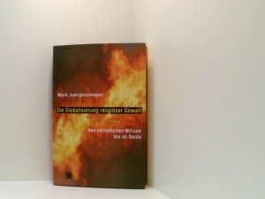 gebrauchtes Buch – Mark Juergensmeyer – Die Globalisierung religiöser Gewalt. Von christlichen Milizen bis al-Qaida von christlichen Milizen bis al-Qaida