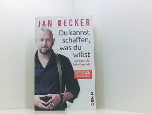 gebrauchtes Buch – Becker, Jan und Christiane Stella Bongertz – Du kannst schaffen, was du willst: Die Kunst der Selbsthypnose die Kunst der Selbsthypnose