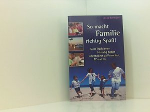 gebrauchtes Buch – Ulrike Herrmann – So macht Familie richtig Spass!: Gute Traditionen lebendig halten - Alternativen zu Fernsehen, PC und Co gute Traditionen in der Familie lebendig halten - Alternativen zu Fernsehen, PC und Co.