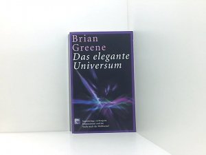 gebrauchtes Buch – Brian Greene – Das elegante Universum. Superstrings, verborgene Dimensionen und die Suche nach der Weltformel Superstrings, verborgene Dimensionen und die Suche nach der Weltformel