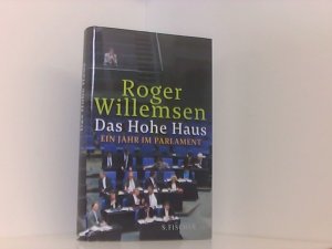 gebrauchtes Buch – Roger Willemsen – Das Hohe Haus: Ein Jahr im Parlament ein Jahr im Parlament