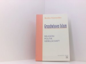 gebrauchtes Buch – Monika Tworuschka – Grundwissen Islam: Religion, Politik, Gesellschaft