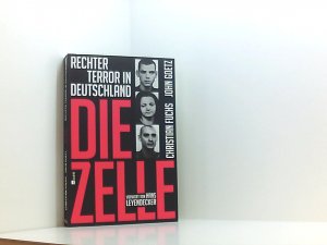 gebrauchtes Buch – Fuchs, Christian – Die Zelle: Rechter Terror in Deutschland rechter Terror in Deutschland