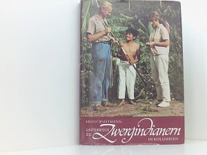 Erich Wustmann: Unterwegs zu Zwergindianern in Kolumbien