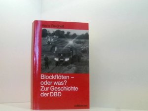 gebrauchtes Buch – Hans Reichelt – Blockflöten, oder was? Zur Geschichte der DBD zur Geschichte der Demokratischen Bauernpartei Deutschlands (DBD) 1948 bis 1990