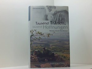 Tausend Tränen, tausend Hoffnungen: Reisen durch Kurdistan Reisen durch Kurdistan