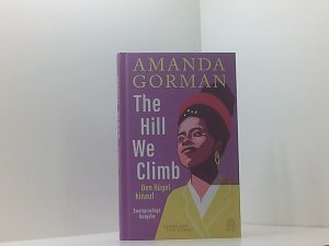 gebrauchtes Buch – Gorman, Amanda – The Hill We Climb – Den Hügel hinauf: Zweisprachige Ausgabe ein Inaugurationsgedicht für das Land