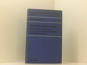 gebrauchtes Buch – Sinnliche Erkenntnis histor. Ursprung u. gesellschaftl. Funktion d. Wahrnehmung