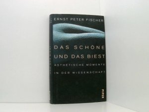 gebrauchtes Buch – Ernst Peter Fischer – Das Schöne und das Biest ästhetische Momente in der Wissenschaft