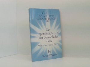 Der unpersönliche und der persönliche Gott. Wer oder was ist Gott? wer oder was ist Gott?