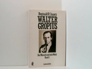 Walter Gropius I. Der Mensch und sein Werk. ( Lebensbilder). Bd. 1