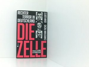 gebrauchtes Buch – Fuchs, Christian – Die Zelle: Rechter Terror in Deutschland rechter Terror in Deutschland