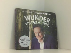 gebrauchter Tonträger – Hirschhausen, Eckart von und Eckart von Hirschhausen – Wunder wirken Wunder: Wie Medizin und Magie uns heilen wie Medizin und Magie uns heilen