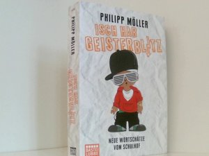 gebrauchtes Buch – Philipp Möller – Isch hab Geisterblitz: Neue Wortschätze vom Schulhof neue Wortschätze vom Schulhof