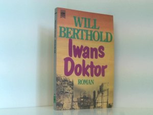 gebrauchtes Buch – Will Berthold – Iwans Doktor. Roman