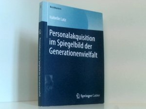 gebrauchtes Buch – Isabelle Latz – Personalakquisition im Spiegelbild der Generationenvielfalt (BestMasters) Isabelle Latz ; mit einem Geleitwort von Professor Dr. Christian Scholz