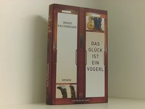 gebrauchtes Buch – Ingrid Kaltenegger – Das Glück ist ein Vogerl: Roman Roman