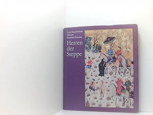 Herren der Steppe. Zur Geschichte und Kultur mittelasiatischer Völker in islamischer Zeit