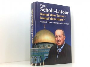 Scholl-Latour, Peter: Kampf dem Terror - Kampf dem Islam?