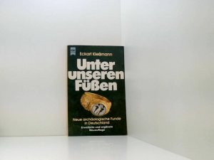 gebrauchtes Buch – Eckart Kleßmann – Unter unseren Füssen : neue archäolog. Funde in Deutschland. neue archäolog. Funde in Deutschland