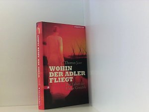 Wohin der Adler fliegt: Das Leben der Elaine Goodale das Leben der Elaine Goodale