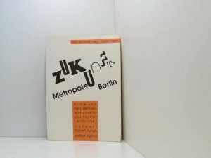 Zukunftsmetropole Berlin. Kritik und Perspektiven wirtschaftspolitischer Leitbilder Kritik und Perspektiven wirtschaftspolitischer Leitbilder