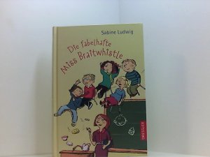 gebrauchtes Buch – Ludwig, Sabine und Susanne Göhlich – Die fabelhafte Miss Braitwhistle (Miss Braitwhistle, 1) Sabine Ludwig. Mit Ill. von Susanne Göhlich