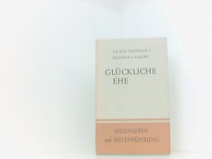 Seelenleben und Seelenführung. Bd. 2. Glückliche Ehe