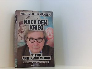 gebrauchtes Buch – Hellmuth Karasek – Nach dem Krieg: Wie die Deutschen Amerikaner wurden: Wie wir Amerikaner wurden wie wir Amerikaner wurden