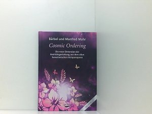 gebrauchtes Buch – Mohr, Bärbel und Manfred Mohr – Cosmic Ordering: Die neue Dimension der Realitätsgestaltung aus dem alten hawaiianischen Ho'oponopono die neue Dimension der Realitätsgestaltung aus dem alten hawaiianischen Ho'oponopono