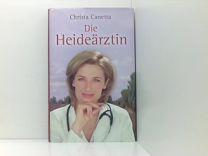 gebrauchtes Buch – Christa Canetta – Die Heideärztin.