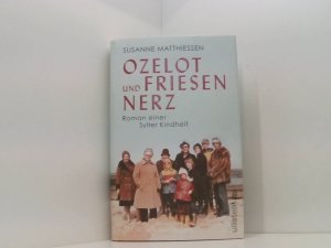 gebrauchtes Buch – Susanne Matthiessen – Ozelot und Friesennerz: Roman einer Sylter Kindheit | Ein faszinierender Blick hinter die Kulissen von Sylt, Deutschlands beliebtester Ferieninsel Roman einer Sylter Kindheit