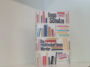 gebrauchtes Buch – Ingo Schulze – Die rechtschaffenen Mörder: Roman Roman