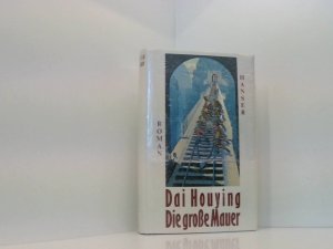 gebrauchtes Buch – Dai HouyingHelmut Martin und Monika Bessert – Die große Mauer: Roman Roman