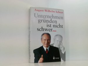 gebrauchtes Buch – August-Wilhelm Scheer – Unternehmen gründen ist nicht schwer ? August-Wilhelm Scheer