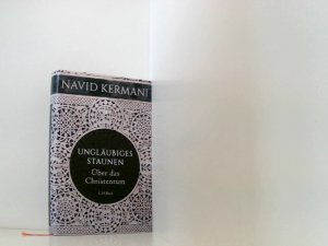 gebrauchtes Buch – Navid Kermani – Ungläubiges Staunen: Über das Christentum über das Christentum