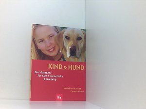 gebrauchtes Buch – Schewick, Manuela van und Christine Steimer – Kind und Hund: Der Ratgeber für eine harmonische Beziehung der Ratgeber für eine harmonische Beziehung