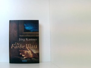 Die Farbe Blau : Roman. Roman