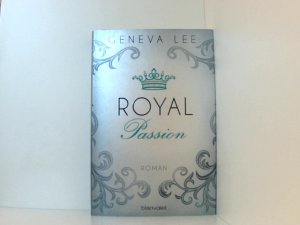 gebrauchtes Buch – Lee, Geneva und Andrea Brandl – Royal Passion: Roman (Die Royals-Saga, Band 1) Roman