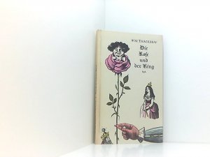 Die Rose und der Ring oder Die Geschichte vom Prinzen Giglio und vom Prinzen Knollo. Eine Feenposse am Kamin für große und kleine Kinder. Mit 65 Illustrationen […]