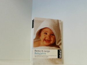 gebrauchtes Buch – Largo, Remo H – Babyjahre: Die frühkindliche Entwicklung aus biologischer Sicht die frühkindliche Entwicklung aus biologischer Sicht